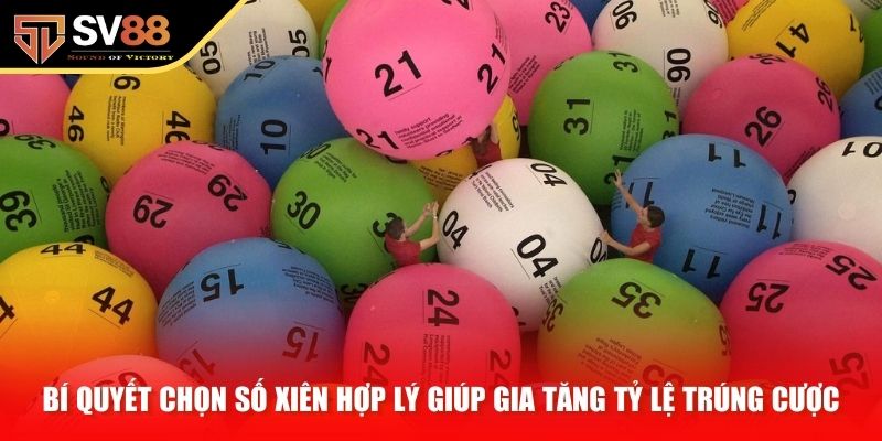 Bí quyết chọn số xiên hợp lý giúp gia tăng tỷ lệ trúng cược