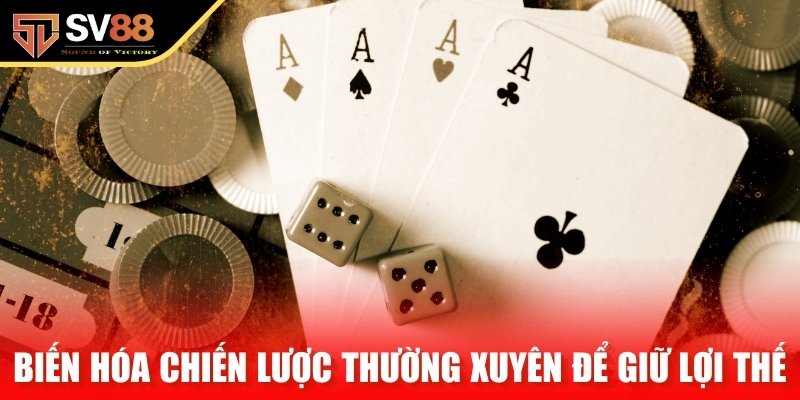 Biến hóa chiến lược thường xuyên để giữ lợi thế