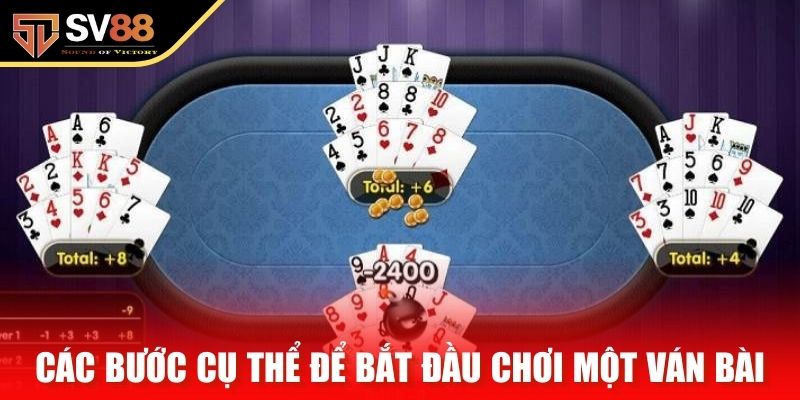 Các bước cụ thể để bắt đầu chơi một ván bài tại SV88