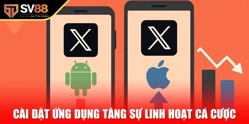 Cài đặt ứng dụng tăng sự linh hoạt cá cược