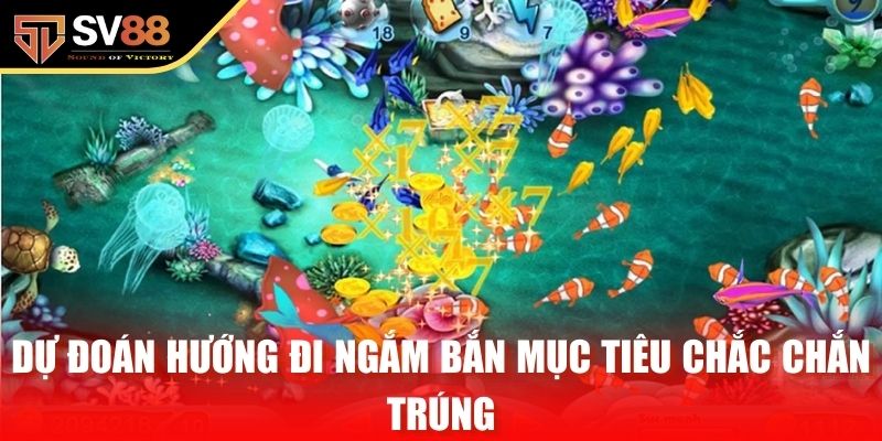 Dự đoán hướng đi ngắm bắn mục tiêu chắc chắn trúng