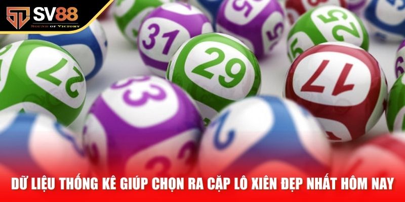 Dữ liệu thống kê giúp chọn ra cặp lô xiên đẹp nhất hôm nay