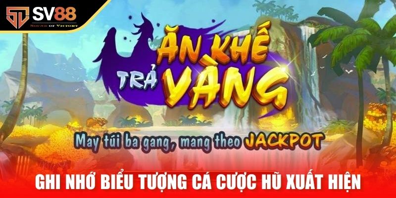 Ghi nhớ biểu tượng cá cược hũ xuất hiện