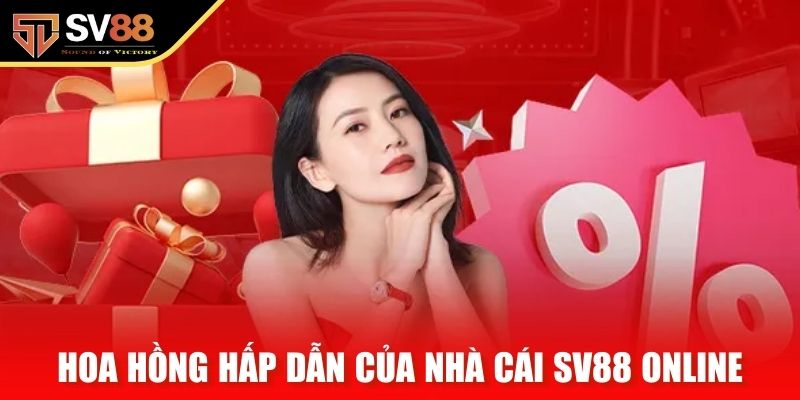 Hoa hồng hấp dẫn của nhà cái SV88 online