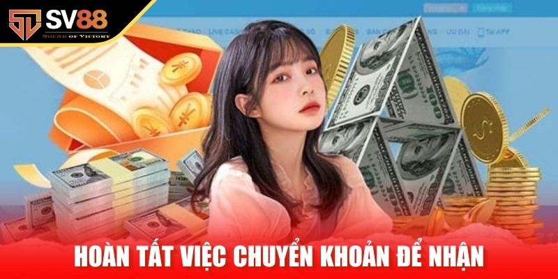 Hoàn tất việc chuyển khoản để nhận