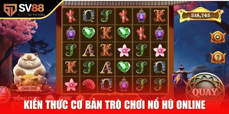 Kiến thức cơ bản trò chơi nổ hũ online