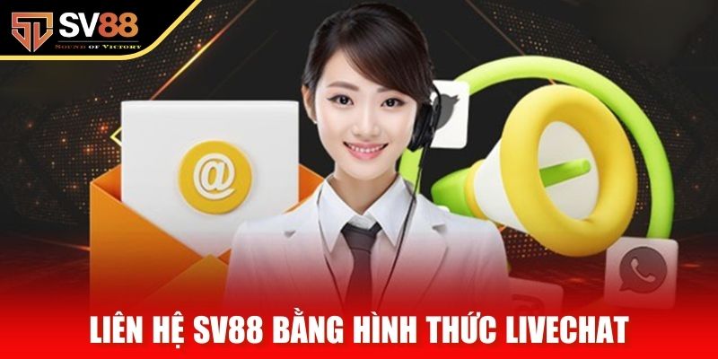 Liên hệ SV88 bằng hình thức livechat