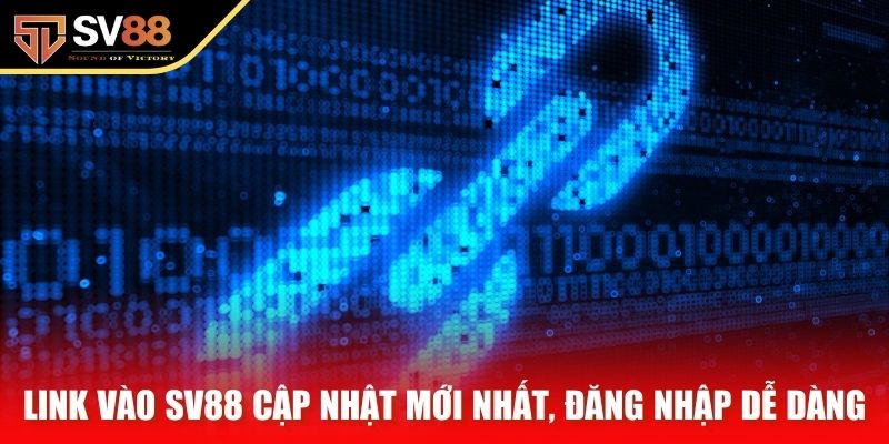Link vào SV88 cập nhật mới nhất, đăng nhập dễ dàng
