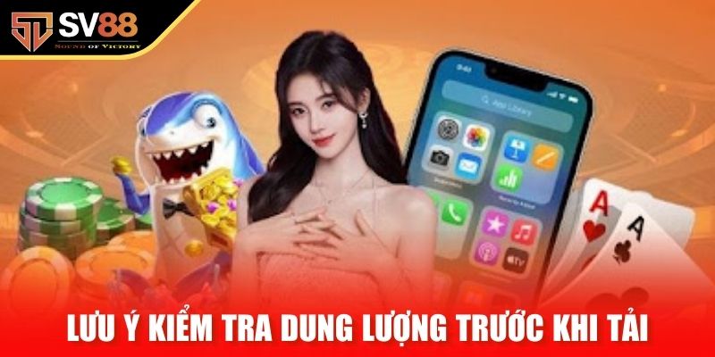 Lưu ý kiểm tra dung lượng trước khi tải