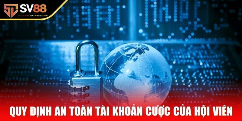 Quy định an toàn tài khoản cược của hội viên