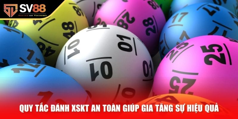 Quy tắc đánh XSKT an toàn giúp gia tăng sự hiệu quả