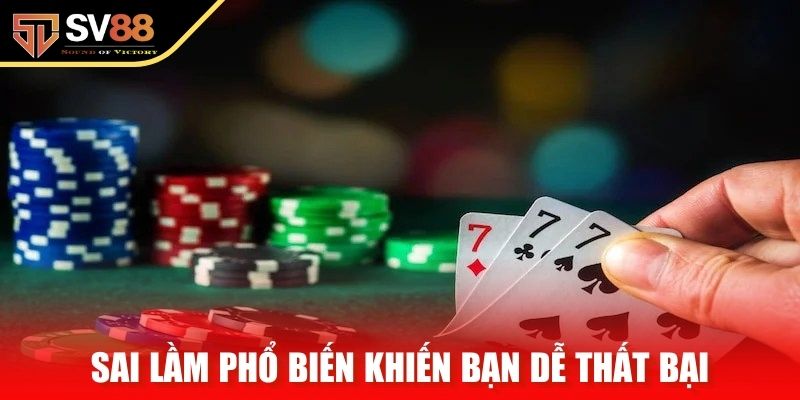Sai lầm phổ biến khiến bạn dễ thất bại khi tham gia