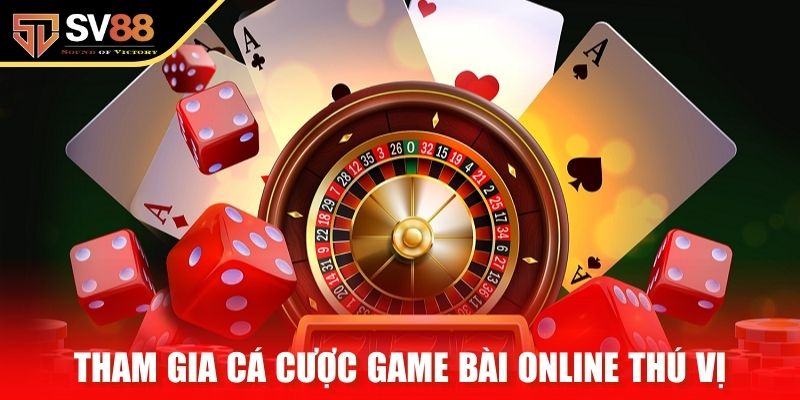 Tham gia cá cược game bài online thú vị