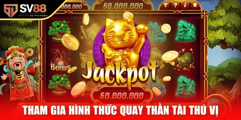 Tham gia hình thức quay thần Tài thú vị