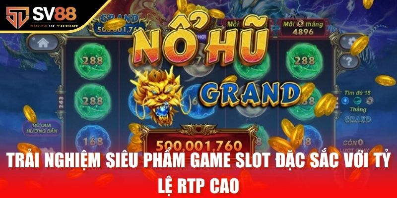 Trải nghiệm siêu phẩm game slot đặc sắc với tỷ lệ RTP cao