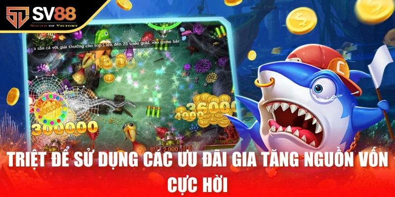 Triệt để sử dụng các ưu đãi gia tăng nguồn vốn cực hời