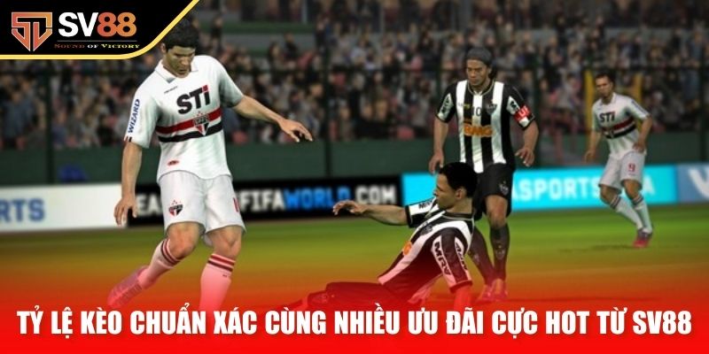 Tỷ lệ kèo chuẩn xác cùng nhiều ưu đãi cực hot từ SV88
