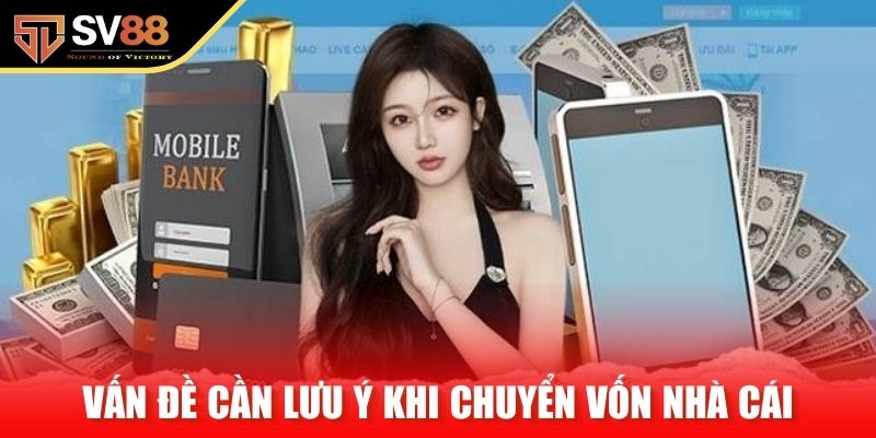 Vấn đề cần lưu ý khi chuyển vốn nhà cái