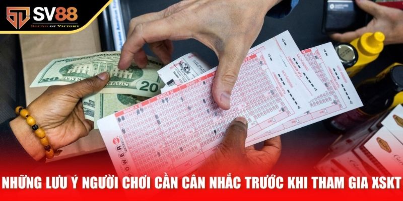 Những lưu ý người chơi cần cân nhắc trước khi tham gia XSKT